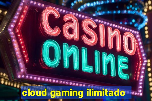 cloud gaming ilimitado